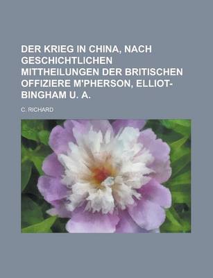 Book cover for Der Krieg in China, Nach Geschichtlichen Mittheilungen Der Britischen Offiziere M'Pherson, Elliot-Bingham U. a