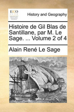 Cover of Histoire de Gil Blas de Santillane, Par M. Le Sage. ... Volume 2 of 4