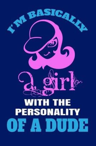 Cover of I'm Basically A Girl With The Personality Of A Dude