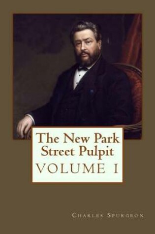 Cover of The New Park Street Pulpit, Volume 1, by Charles H. Spurgeon