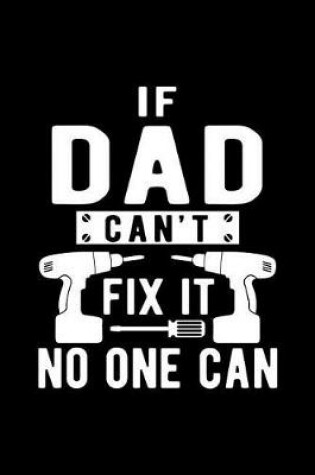 Cover of If Dad Can't Fix It No One Can