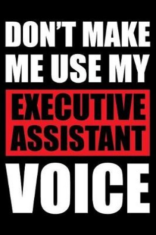 Cover of Don't Make Me Use My Executive Assistant Voice