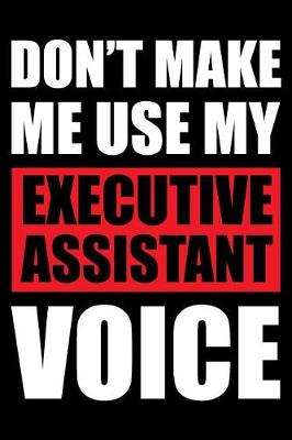 Book cover for Don't Make Me Use My Executive Assistant Voice