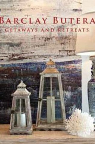 Cover of Barclay Butera Getaways and Retreats