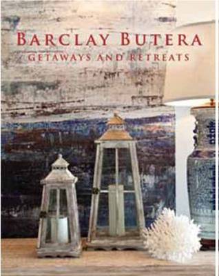 Book cover for Barclay Butera Getaways and Retreats