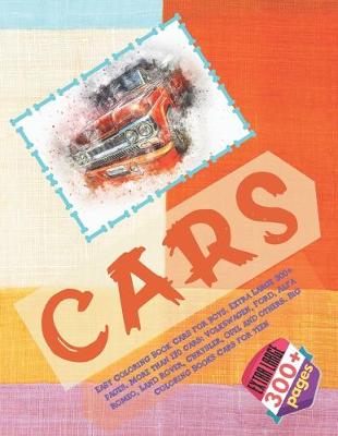 Cover of Easy Coloring Book Cars for boys. Extra Large 300+ pages. More than 170 cars