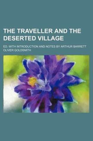 Cover of The Traveller and the Deserted Village; Ed. with Introduction and Notes by Arthur Barrett