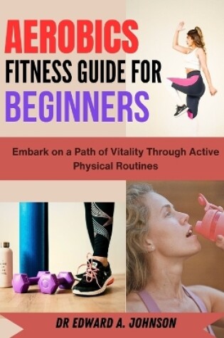 Cover of Aerobics Fitness Guide for Beginners