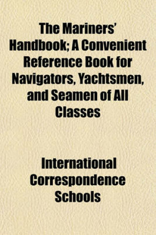 Cover of The Mariners' Handbook; A Convenient Reference Book for Navigators, Yachtsmen, and Seamen of All Classes