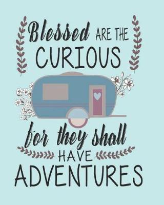 Book cover for Blessed Are the Curious for They Shall Have Adventures