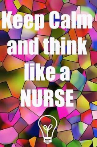 Cover of Keep calm and think like a nurse