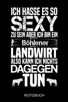 Book cover for Ich hasse es so sexy zu sein aber ich bin ein Boehlener Landwirt also kann ich nichts dagegen tun