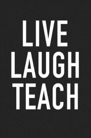 Cover of Live Laugh Teach