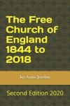Book cover for The Free Church of England 1844 to 2018
