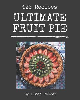 Book cover for 123 Ultimate Fruit Pie Recipes