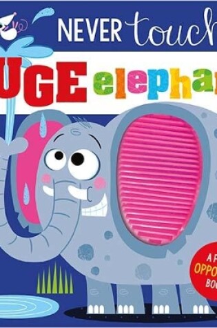 Cover of Never Touch a Huge Elephant!