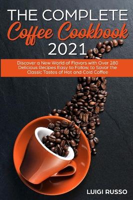 Book cover for The Complete Coffee Cookbook 2021