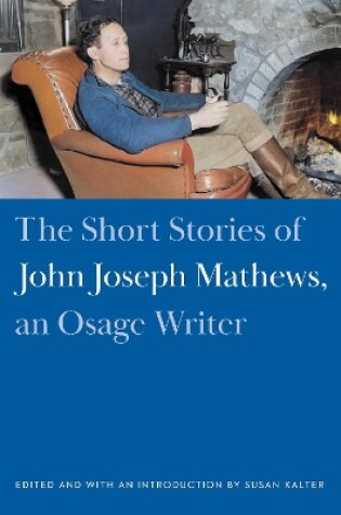 Cover of The Short Stories of John Joseph Mathews, an Osage Writer