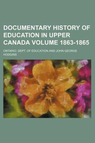 Cover of Documentary History of Education in Upper Canada Volume 1863-1865