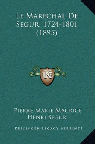 Cover of Le Marechal de Segur, 1724-1801 (1895)