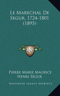 Book cover for Le Marechal de Segur, 1724-1801 (1895)