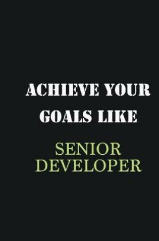 Cover of Achieve Your Goals Like Senior developer