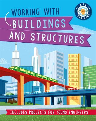 Book cover for Kid Engineer: Working with Buildings and Structures