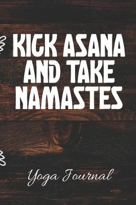 Book cover for Kick Asana And Take Namastes Yoga Journal