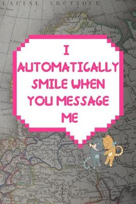 Book cover for I Automatically Smile When You Message Me