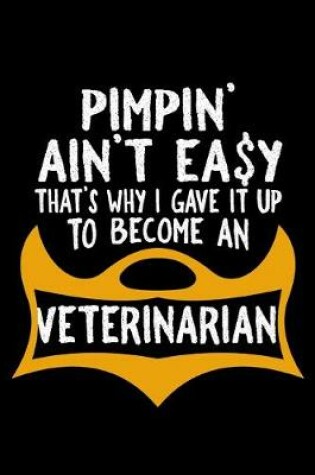 Cover of Pimpin' ain't easy that's why I gave it up to become a veterinarian