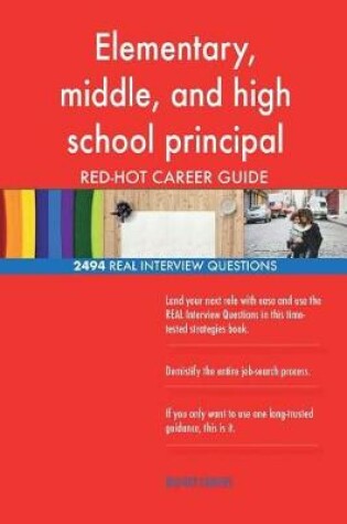 Cover of Elementary, middle, and high school principal RED-HOT Career; 2494 REAL Intervie