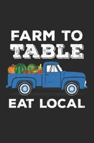 Cover of Farm To Table Eat Local