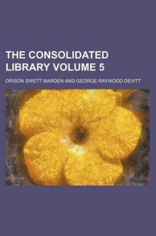 Cover of The Consolidated Library Volume 5