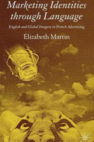 Cover of Marketing Identities Through Language: English and Global Imagery in French Advertising