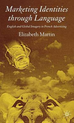 Book cover for Marketing Identities Through Language: English and Global Imagery in French Advertising