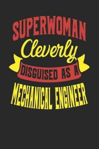 Cover of Superwoman Cleverly Disguised As A Mechanical Engineer