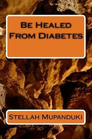 Cover of Be Healed from Diabetes