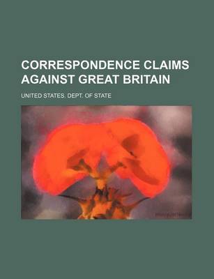 Book cover for Correspondence Claims Against Great Britain