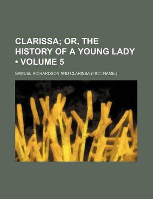 Book cover for Clarissa (Volume 5); Or, the History of a Young Lady