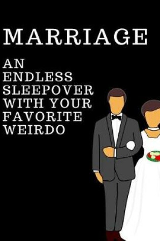 Cover of Marriage An Endless Sleepover With Favorite Weirdo
