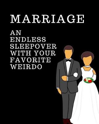 Book cover for Marriage An Endless Sleepover With Favorite Weirdo