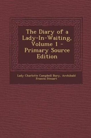 Cover of The Diary of a Lady-In-Waiting, Volume 1 - Primary Source Edition