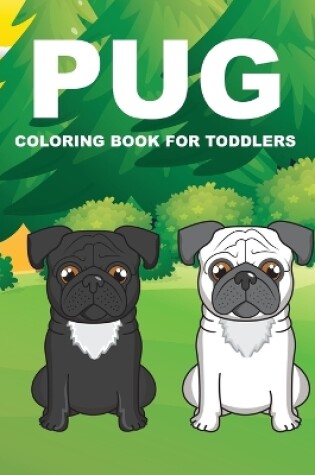 Cover of Pug Coloring book For Toddlers