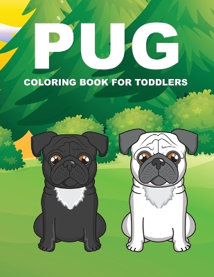 Book cover for Pug Coloring book For Toddlers