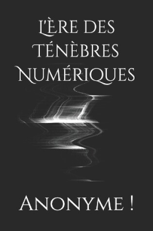 Cover of L'�re des T�n�bres Num�riques