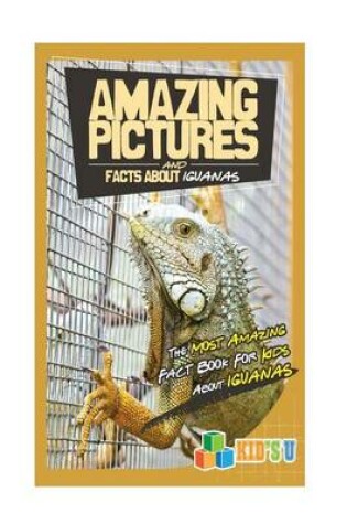 Cover of Amazing Pictures and Facts about Iguanas