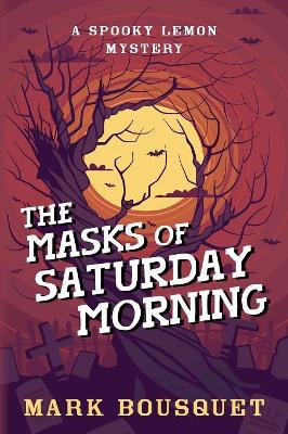 Book cover for The Masks of Saturday Morning