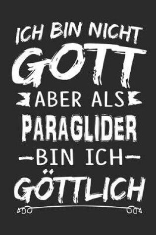 Cover of Ich bin nicht Gott aber als Paraglider bin ich goettlich