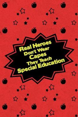 Book cover for Real Heroes Don't Wear Capes They Teach Special Education