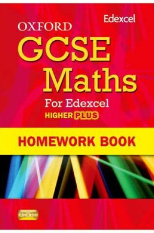 Cover of Oxford GCSE Maths for Edexcel: Homework Book Higher Plus (A*-B)